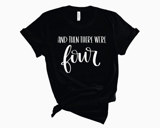 And Then There Were 4 - Graphic Tee